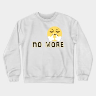 no more Crewneck Sweatshirt